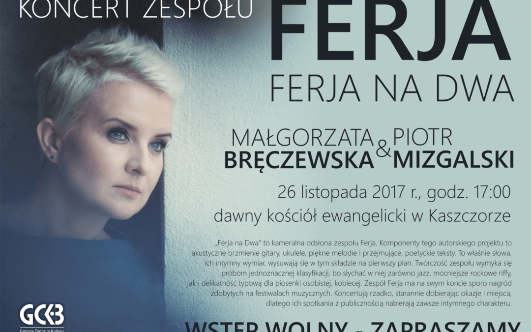 Zapraszamy na wyjątkowy koncert zespołu FERJA – Ferja na dwa