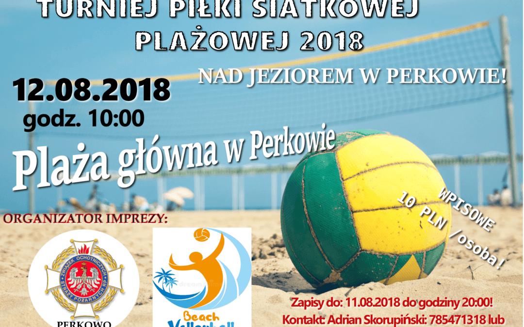 Turniej Piłki Siatkowej Plażowej nad jeziorem w Perkowie – 12.08.2018 r.