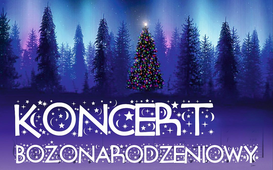 Zapraszamy na Koncert Bożonarodzeniowy