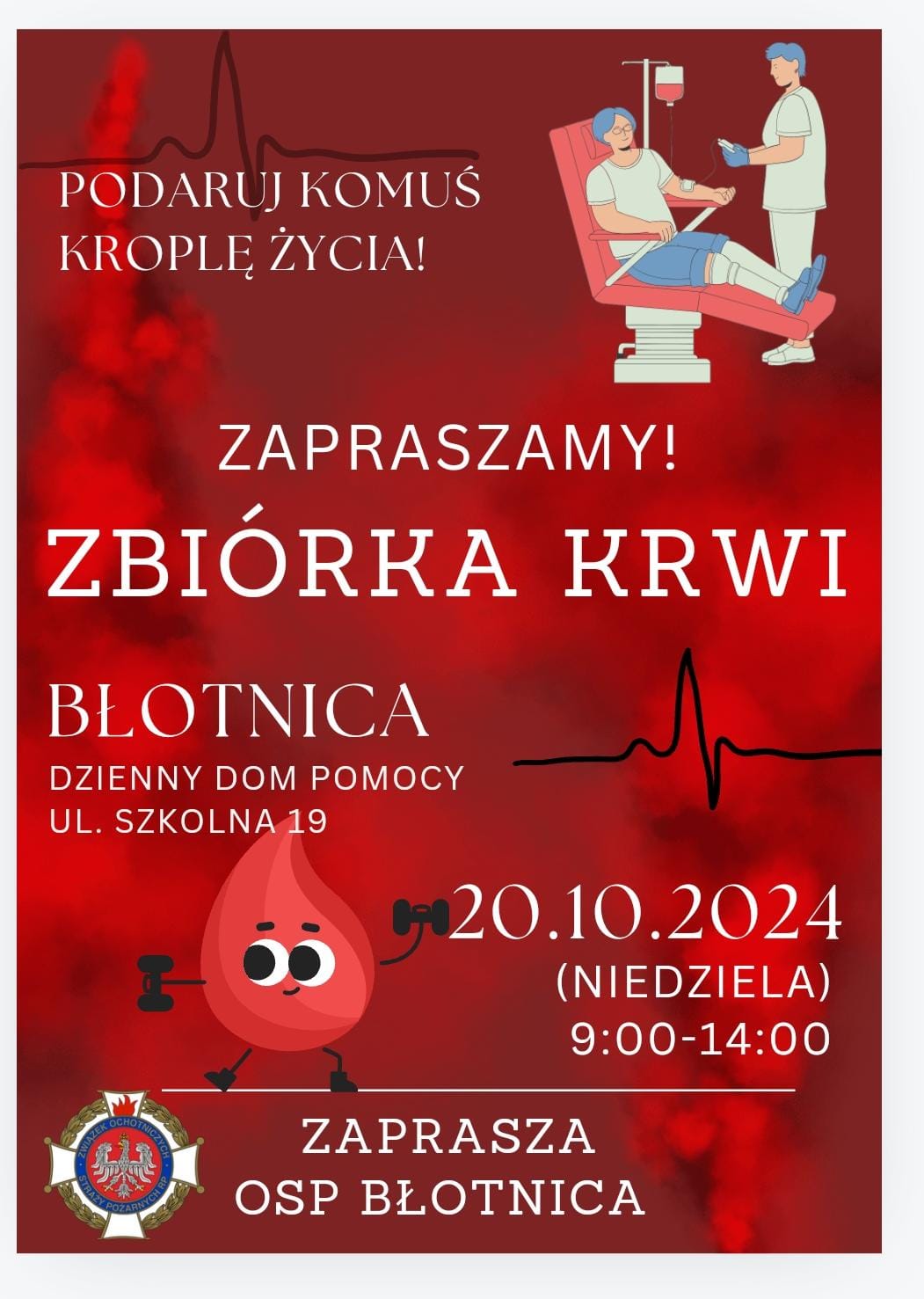 Plakat w kolorze czerwonym zawiera logo OSP Błotnica oraz obrazek, który przedstawia dwie osoby: pacjenta oraz pielęgniarkę, która pobiera mu krew. Treść plakatu: Podaruj komuś kroplę życia! Zapraszamy! Zbiórka krwi w Błotnicy w Dziennym Domu Pomocy na ul. Szkolnej 19, dnia 20.10.2024 (niedziela) od godz. 9:00 do godz. 14:00. Zaprasza OSP Błotnica.