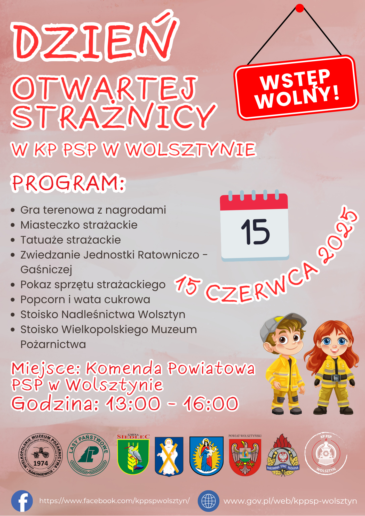 Plakat wykonano w czerwonych kolorach, zawiera grafikę przedstawiającą dziewczynę i chłopaka ubranych w stroje strażackie. Na plakacie umieszczono także loga: wielkopolskie muzeum pożarnictwa, lasy państwowe, herb gminy Siedlec, herb gminy Przemęt, herb gminy Wolsztyn, herb starosta powiatowego, logo PSP Wolsztyn i KP PSP Wolsztyn. Treść plakatu: DZIEŃ OTWARTEJ STRAŻNICY W KP PSP W WOLSZTYNIE PROGRAM: • Gra terenowa z nagrodami • Miasteczko strażackie • Tatuaże strażackie • Zwiedzanie Jednostki Ratowniczo - Gaśniczej • Pokaz sprzętu strażackiego • Popcorn i wata cukrowa • Stoisko Nadleśnictwa Wolsztyn • Stoisko Wielkopolskiego Muzeum Pożarnictwa. Wydarzenia odbędzie się 15 czerwca 2025 r. w Komendzie Powiatowej PSP w Wolsztynie o godz. 13:00 do 16:00. Strony internetowe: https://www.facebook.com/kppspwolsztyn/ oraz www.gov.pl/web/kppsp-wolsztyn
